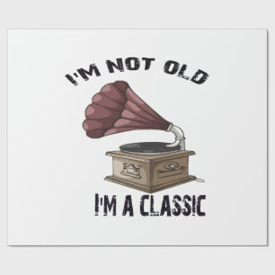 I m not old i m classic wrapping paper