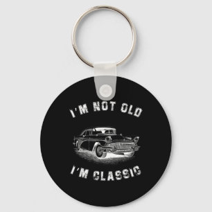 I&#; m Not Old I&#; m Clic Car Graphic Fathers Day Key Ring