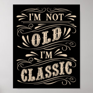I&# m Not Old I&# m Clic Dad Grandpa Vintage Fat Poster
