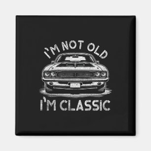 I&#; m Not Old I&#; m Clic Funny Mens Christmas Gi Magnet
