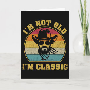 I&#; m Not Old I&#; m Clic Us Country Man Funny Re Card