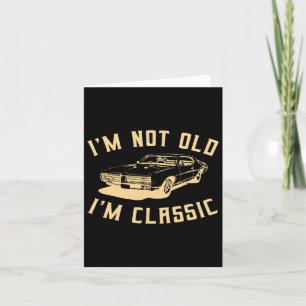 I&#; m Not Old I&#; m Clic Vintage Car Lover Desig Card
