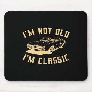 I&#; m Not Old I&#; m Clic Vintage Car Lover Desig Mouse Pad