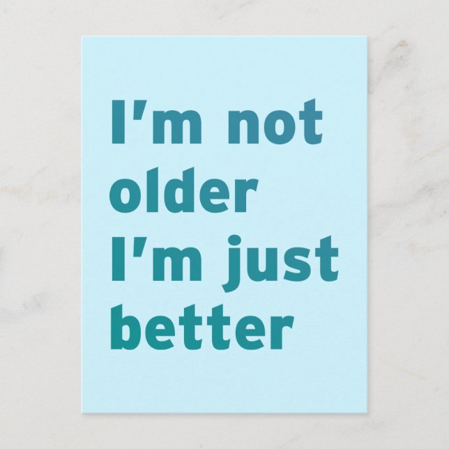 I’m Not Older I’m Just Better Postcard (Front)