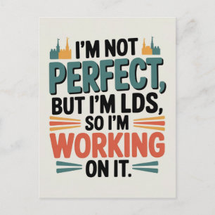 I’m Not Perfect, But I’m LDS, So I’m Working on It Postcard