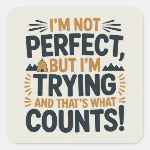 I’m Not Perfect, But I’m Trying, and That’s What C Square Sticker