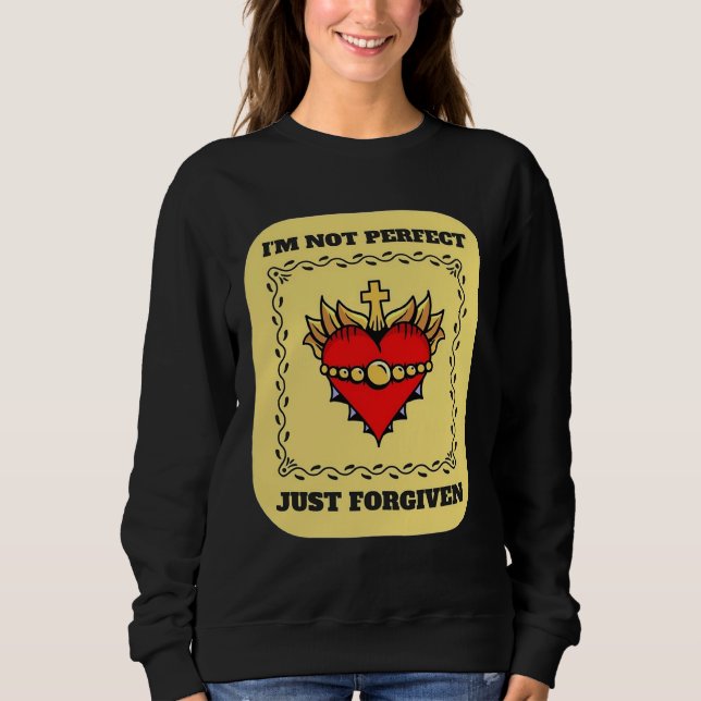 i m not perfect just forgiven christian team jesus sweatshirt (Front)