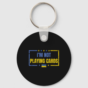 I’m Not Playing Cards Ukraine Stand With Zelensky Key Ring