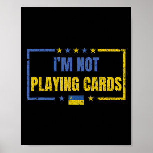I’m Not Playing Cards Ukraine Stand With Zelensky Poster