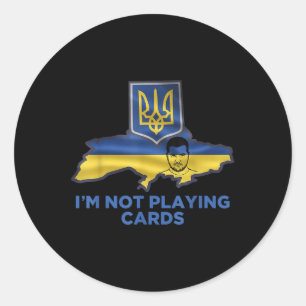 I’m Not Playing Cards Zelensky Trump Support Classic Round Sticker