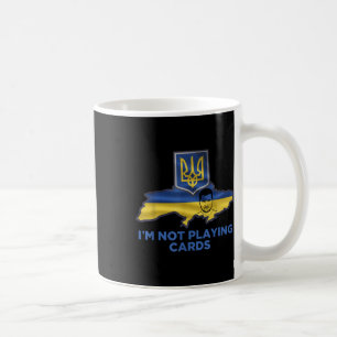 I’m Not Playing Cards Zelensky Trump Support Coffee Mug
