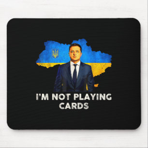 I’m Not Playing Cards Zelensky Trump Support Mouse Pad