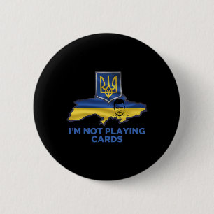 I’m Not Playing Cards Zelensky Trump Support Ukrai 6 Cm Round Badge