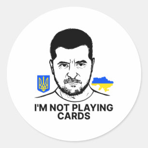 I’m Not Playing Cards Zelensky Trump Support Ukrai Classic Round Sticker