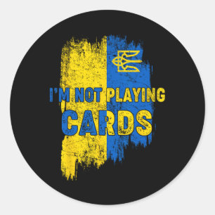 I’m Not Playing Cards Zelensky Trump Support Ukrai Classic Round Sticker