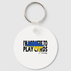 I’m Not Playing Cards Zelensky Trump Support Ukrai Key Ring