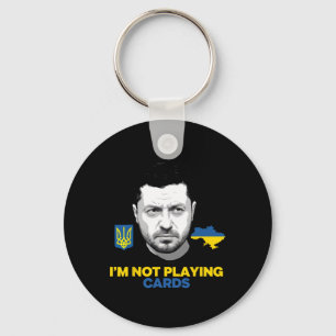 I’m Not Playing Cards Zelensky Trump Support Ukrai Key Ring