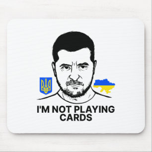 I’m Not Playing Cards Zelensky Trump Support Ukrai Mouse Pad