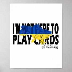 I’m Not Playing Cards Zelensky Trump Support Ukrai Poster