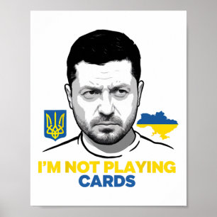I’m Not Playing Cards Zelensky Trump Support Ukrai Poster