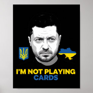 I’m Not Playing Cards Zelensky Trump Support Ukrai Poster