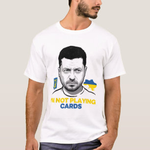 I’m Not Playing Cards Zelensky Trump Support Ukrai T-Shirt
