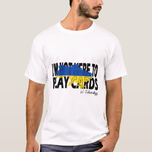I’m Not Playing Cards Zelensky Trump Support Ukrai T-Shirt
