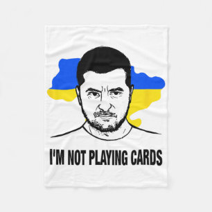 I;m Not Playing Cards Zelensky Ukrainian Flag Fleece Blanket