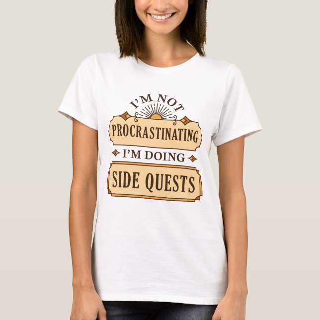 I’m Not Procrastinating I’m Doing Side Quests T-Shirt (Front)