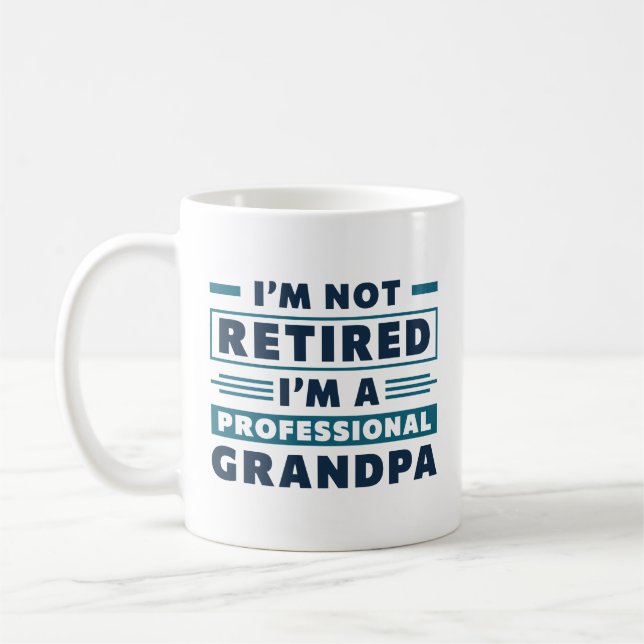 I’m Not Retired I’m A Professional Grandpa Coffee Mug (Left)