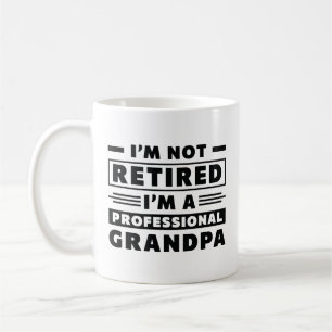 I’m Not Retired I’m A Professional Grandpa Coffee Mug