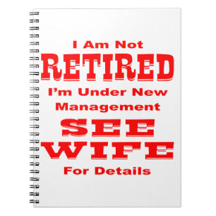 I’m Not Retired I’m Under New Management See Wife Notebook