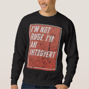 I m Not Rude I m an Introverted Sweatshirt