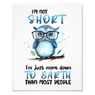 I’m Not Short Sarcasm Funny Photo Print