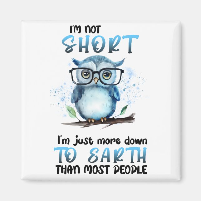 I’m Not Short Sarcasm Funny Refrigerator  Magnet (Front)