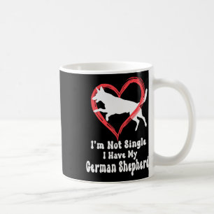 I’m Not Single I Have My German Shepherd Graphic Coffee Mug