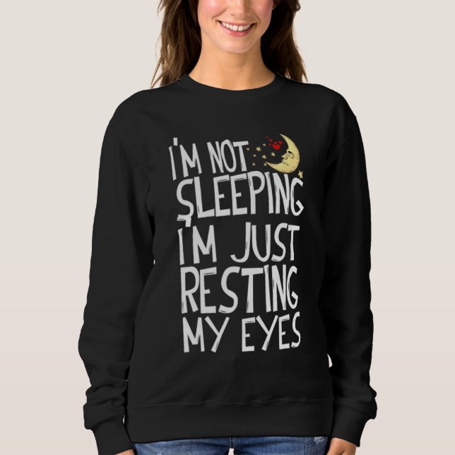 I M Not Sleeping I M Just Resting My Eyes Dad Sweatshirt (Front)