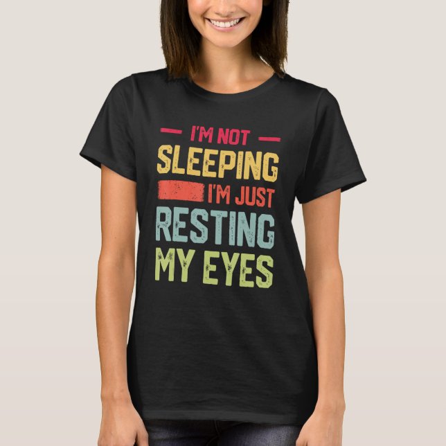 I m Not Sleeping I m Just Resting My Eyes Mens Fat T-Shirt (Front)
