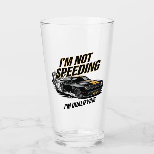 I’m Not Speeding, I’m Qualifying Funny Car Design Glass (Front)
