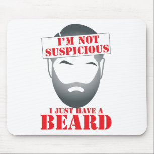 I’m not suspicious - I just have a BEARD Mouse Pad