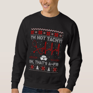 I m Not Tachy  Nurse Ugly Christmas Sweaters