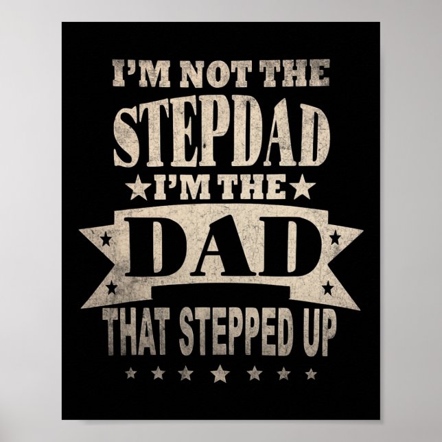 I&# m Not The Step Dad I&# m The Dad That Steppe Poster (Front)