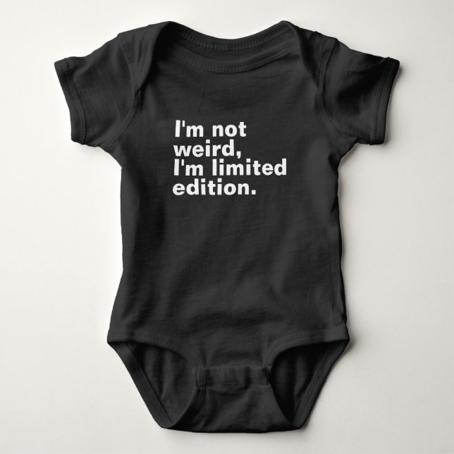 I’m not weird I’m limited edition unique Baby Bodysuit (Front)