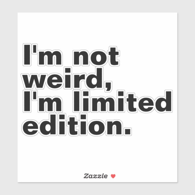 I’m not weird I’m limited edition unique funny  (Sheet)