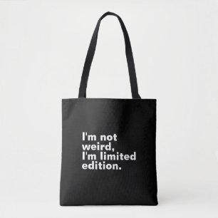 I’m not weird I’m limited edition unique Tote Bag
