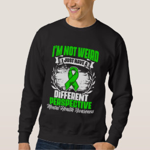 I m Not Weird Mental Illness Support Mental Health Sweatshirt