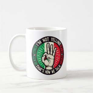 I’m Not Yelling, I’m Italian – Hilarious Cultural Coffee Mug