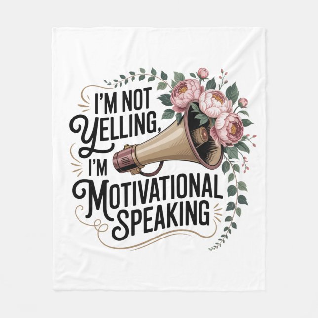 I’m Not Yelling, I’m Motivational Speaking Fleece Blanket (Front)