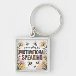 I’m Not Yelling, I’m Motivational Speaking Key Ring