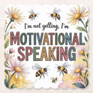 I’m Not Yelling, I’m Motivational Speaking Paper Coaster